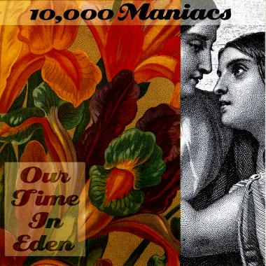 10,000 Maniacs -  Our Time in Eden